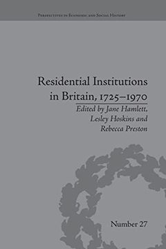 portada Residential Institutions in Britain, 1725–1970: Inmates and Environments (Perspectives in Economic and Social History) (en Inglés)