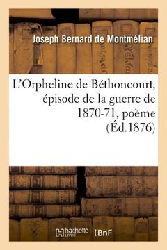 portada L'Orpheline de Bethoncourt, Episode de La Guerre de 1870-71, Poeme (Litterature) (French Edition)