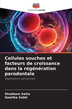 portada Cellules souches et facteurs de croissance dans la régénération parodontale (en Francés)