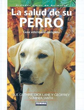 portada La Salud de su Perro, Guía Veterinaria Completa