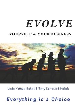 portada Evolve Yourself & Your Business: Everything is a Choice (en Inglés)