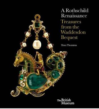 portada A Rothschild Renaissance: Treasures from the Waddesdon Bequest