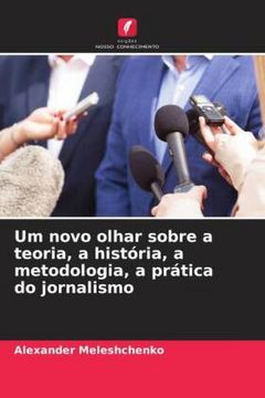 portada Um Novo Olhar Sobre a Teoria, a História, a Metodologia, a Prática do Jornalismo