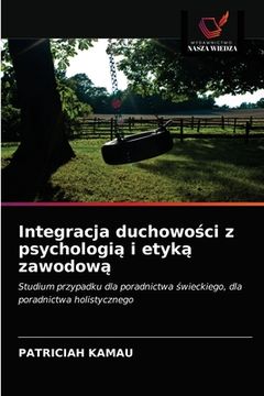 portada Integracja duchowości z psychologią i etyką zawodową (en Polaco)