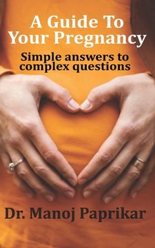 portada A Guide To Your Pregnancy: Simple answers to complex questions (en Inglés)