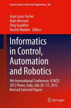 portada Informatics In Control, Automation And Robotics: 9th International Conference, Icinco 2012 Rome, Italy, July 28-31, 2012 Revised Selected Papers (lecture Notes In Electrical Engineering) (en Inglés)