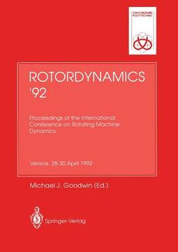 portada rotordynamics '92: proceedings of the international conference on rotating machine dynamics. hotel des bains, venice, 28-30 april 1992 (en Inglés)