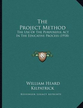 portada the project method: the use of the purposeful act in the educative process (1918)