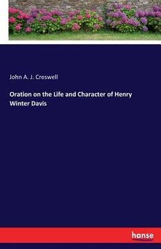 portada Oration on the Life and Character of Henry Winter Davis (in English)