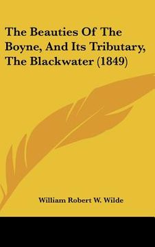 portada the beauties of the boyne, and its tributary, the blackwater (1849) (en Inglés)
