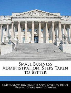 portada small business administration: steps taken to better