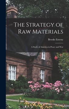 portada The Strategy of Raw Materials: a Study of America in Peace and War (en Inglés)
