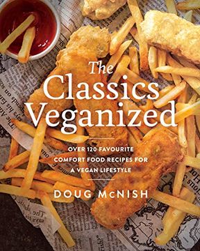 portada The Classics Veganized: Over 120 Favourite Comfort Food Recipes for a Vegan Lifestyle