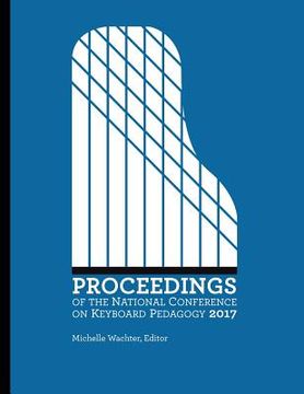 portada Proceedings of the National Conference on Keyboard Pedagogy 2017 (in English)
