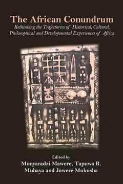 portada The African Conundrum: Rethinking the Trajectories of Historical, Cultural, Philosophical and Developmental Experiences of Africa (en Inglés)