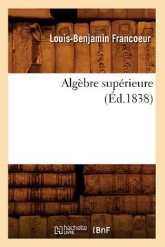 portada Algèbre Supérieure (Éd.1838) (en Francés)