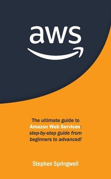 portada AWS: The Ultimate Guide to Amazon Web Services: Step-by-step Guide From Beginners to Advanced! (in English)