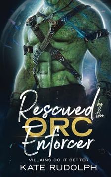 Rescued by the orc Enforcer: Monster Romance (Villains do it Better)