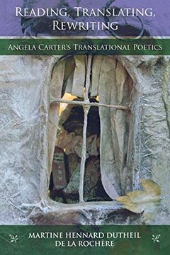 portada Reading, Translating, Rewriting: Angela Carter'S Translational Poetics (Series in Fairy-Tale Studies) (en Inglés)