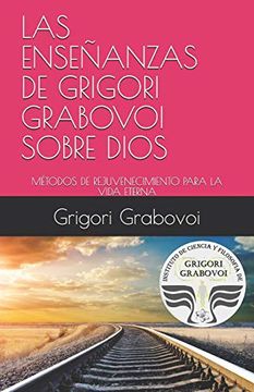 portada Las Enseñanzas de Grigori Grabovoi Sobre Dios: Métodos de Rejuvenecimiento Para la Vida Eterna (in Spanish)