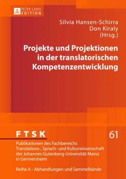 portada Projekte und Projektionen in der Translatorischen Kompetenzentwicklung (en Alemán)
