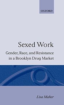 portada Sexed Work: Gender, Race, and Resistance in a Brooklyn Drug Market (Clarendon Studies in Criminology) (en Inglés)
