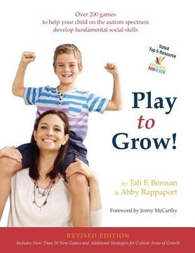 portada Play to Grow!: Over 200 games to help your child on the autism spectrum develop fundamental social skills (en Inglés)