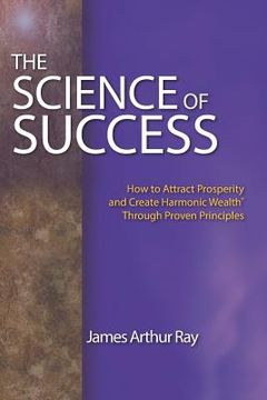 portada The Science of Success: How to Attract Prosperity and Create Harmonic Wealth(r) Through Proven Principles (en Inglés)
