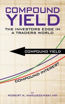 portada compound yield: the investors edge in a traders world (en Inglés)