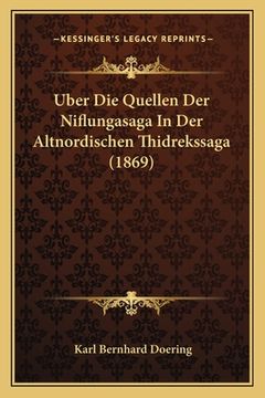 portada Uber Die Quellen Der Niflungasaga In Der Altnordischen Thidrekssaga (1869) (in German)