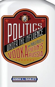 portada Politics Under the Influence: Vodka and Public Policy in Putin's Russia (en Inglés)