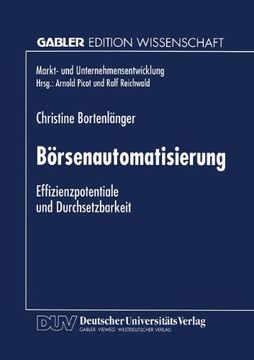 portada Börsenautomatisierung: Effizienzpotentiale Und Durchsetzbarkeit (Markt- Und Unternehmensentwicklung / Markets And Organisations) (German Edition)