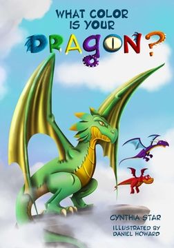 portada What Color is Your Dragon?: A dragon book about friendship and perseverance. A magical children's story to teach kids about not giving up on a dre