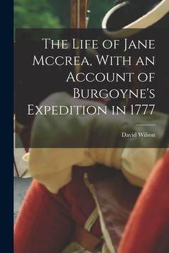 portada The Life of Jane Mccrea, With an Account of Burgoyne's Expedition in 1777 (in English)