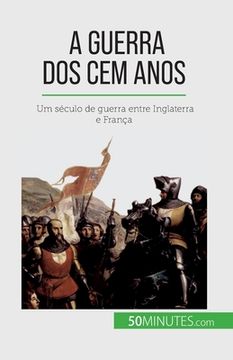 portada A Guerra dos Cem Anos: Um século de guerra entre Inglaterra e França (in Portuguese)