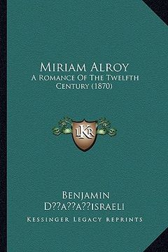 portada miriam alroy: a romance of the twelfth century (1870)