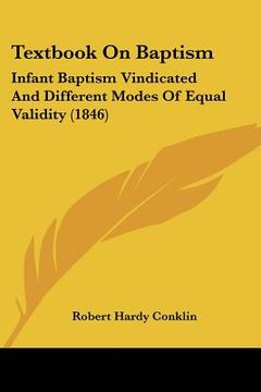 portada textbook on baptism: infant baptism vindicated and different modes of equal validity (1846) (en Inglés)