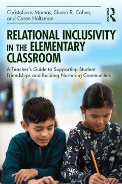portada Relational Inclusivity in the Elementary Classroom: A Teacher’S Guide to Supporting Student Friendships and Building Nurturing Communities