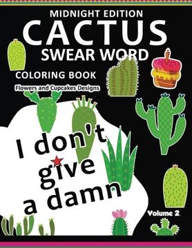 portada I don't give a damn ! CACTUS Coloring Book Midnight Edition Vol.2: Swear Word Flower and Cupcake Adult for men and women coloring books (Black pages)