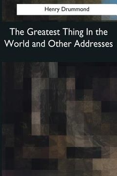 portada The Greatest Thing In the World and Other Addresses (en Inglés)