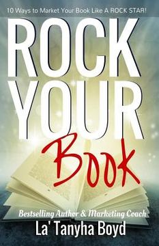 portada Rock Your Book: 10 Ways To Market Your Book Like a ROCK STAR! (en Inglés)
