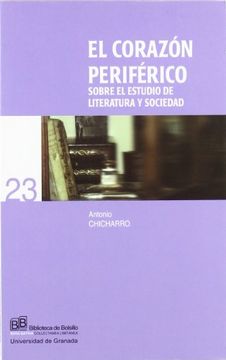 portada El Corazón Periférico (Sobre el Estudio de Literatura y Sociedad) (Biblioteca de Bolsillo/ Divulgativa) (in Spanish)