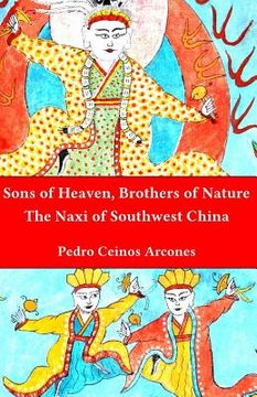 portada Sons of Heaven, brothers of Nature: The Naxi of Southwest China (en Inglés)
