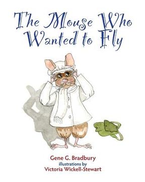 portada The Mouse Who Wanted to Fly (en Inglés)