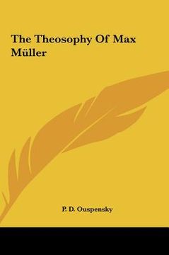 portada the theosophy of max mller the theosophy of max mller (in English)