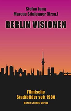 portada Berlin Visionen: Filmische Stadtbilder Seit 1980 (en Alemán)