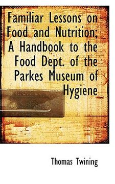 portada familiar lessons on food and nutrition; a handbook to the food dept. of the parkes museum of hygiene (en Inglés)