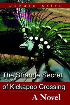 portada the strange secret of kickapoo crossing (en Inglés)