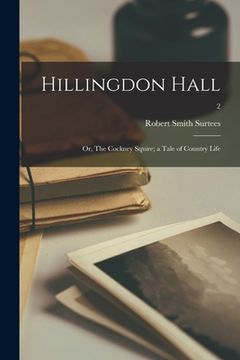 portada Hillingdon Hall; or, The Cockney Squire; a Tale of Country Life; 2 (in English)