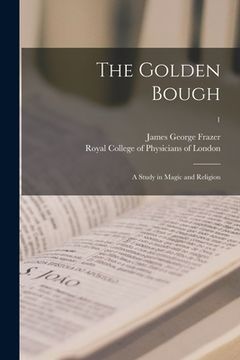 portada The Golden Bough: a Study in Magic and Religion; 1 (in English)